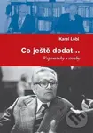 Co ještě dodat... (Vzpomínky a úvahy) - Karel Löbl - kniha z kategorie Historie