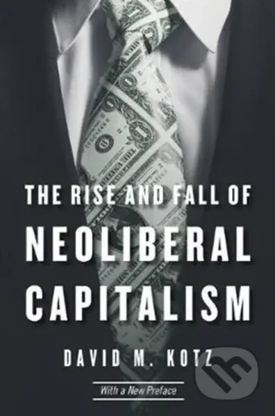 The Rise and Fall of Neoliberal Capitalism (With a New Preface) - kniha z kategorie Ekonomie