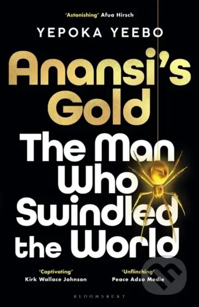 Anansis Gold (The man who swindled the world) - Yepoka Yeebo