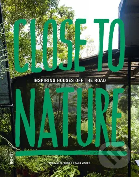 Close To Nature (Inspiring Houses off the Road) - Frank Visser, Mirjam Bleeker - kniha z kategorie Fotografie