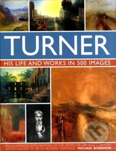 Turner (His Life & Works In 500 Images) - Michael Robinson - kniha z kategorie Malířství a sochařství