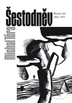 Šestodněv (Básně z let 1993–2012) - Michal Téra - kniha z kategorie Poezie