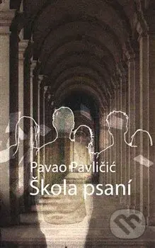 Škola psaní (Škola pisanja) - Pavao Pavličić - kniha z kategorie Společenská beletrie