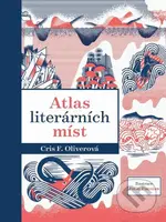 Atlas literárních míst - Chris F. Oliver, Julio Fuentes (ilustrácie) - kniha z kategorie Atlasy