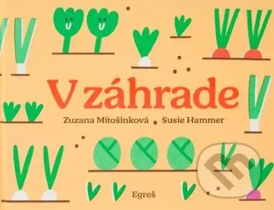 V záhrade - Zuzana Mitošinková, Susie Hammer - kniha z kategorie Naučné knihy
