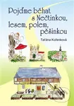 Pojďme běhat s Nečtinkou, lesem, polem, pěšinkou - Taťána  Kořenková