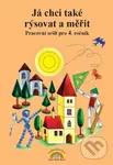 Já chci také rýsovat a měřit (Pracovní sešit pro 4. ročník ZŠ) - Zdena Rosecká