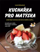 Kuchařka pro Matýska (aneb Když nechcete mít doma malého cvalíka…) - kniha z kategorie Kuchařky