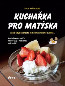 Kuchařka pro Matýska (aneb Když nechcete mít doma malého cvalíka…) - kniha z kategorie Kuchařky
