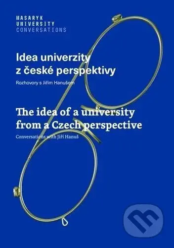 Idea univerzity z české perspektivy (Rozhovory s Jiřím Hanušem) - kniha z kategorie Historie