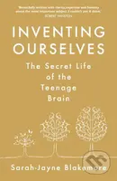 Inventing Ourselves (The Secret Life of the Teenage Brain) - kniha z kategorie Psychologie