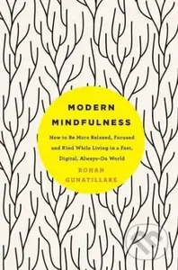 Modern Mindfulness (How to be More Relaxed, Focused, and Kind While Living in a Fast, Digital, Always-on World) - kniha z kategorie Psychologie