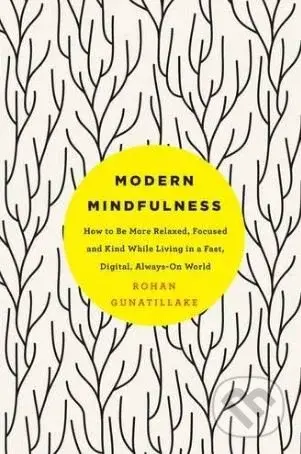 Modern Mindfulness (How to be More Relaxed, Focused, and Kind While Living in a Fast, Digital, Always-on World) - kniha z kategorie Psychologie