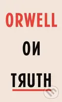 Orwell on Truth - George Orwell - kniha z kategorie Filozofie