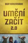Umění začít 2.0 - Guy Kawasaki