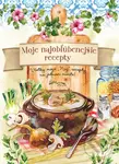 Moje najobľúbenejšie recepty - kniha z kategorie Kuchařky