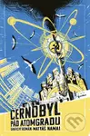 Černobyl: pád Atomgradu (grafický román) - Matyáš Namai