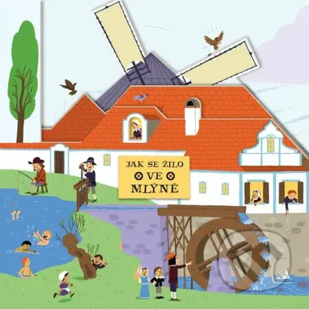 Jak se žilo ve mlýně - Ondřej Navrátil, David J. Plant (Ilustrátor) - kniha z kategorie Naučné knihy