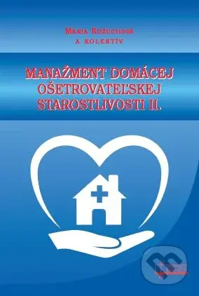 Manažment domácej ošetrovateľskej starostlivosti II. - kniha z kategorie Ošetřovatelství