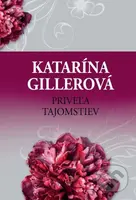 Priveľa tajomstiev - Katarína Gillerová - kniha z kategorie Společenská beletrie