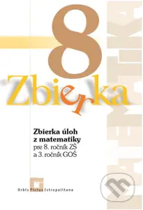 Zbierka úloh z matematiky pre 8. ročník ZŠ a 3. ročník  GOŠ - kniha z kategorie 2. stupeň