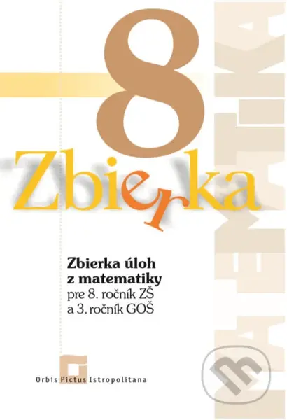Zbierka úloh z matematiky pre 8. ročník ZŠ a 3. ročník  GOŠ - kniha z kategorie 2. stupeň