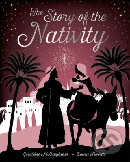 The Story of the Nativity - Geraldine Mccaughrean, Laura Barrett (ilustrácie) - kniha z kategorie Pohádky