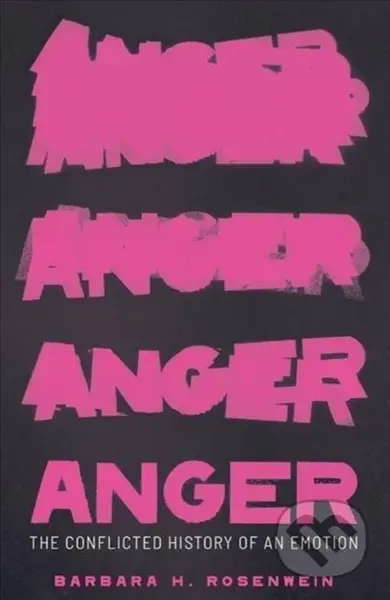Anger (The Conflicted History of an Emotion) - Barbara H. Rosenwein - kniha z kategorie Psychologie