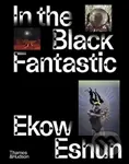 In the Black Fantastic - Ekow Eshun - kniha z kategorie Historie