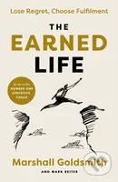 The Earned Life (Lose Regret, Choose Fulfilment) - Marshall Goldsmith - kniha z kategorie Filozofie