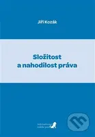 Složitost a nahodilost práva - Jiří Kozák - kniha z kategorie Právo