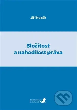 Složitost a nahodilost práva - Jiří Kozák - kniha z kategorie Právo