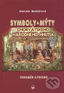 Symboly a mýty chorvátskeho národného hnutia (Fenomén ilyrizmu) - kniha z kategorie Historie