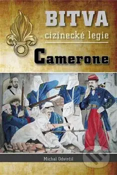 Camerone (Bitva cizinecké legie) - Michal Odstrčil - kniha z kategorie Historie