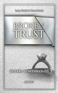 Broken Trust: Důvěru si nezasloužíš - Lucy Harris, Tessa Carter