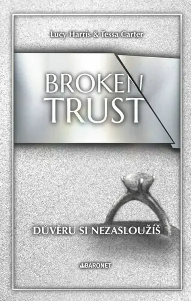 Broken Trust: Důvěru si nezasloužíš - Lucy Harris, Tessa Carter