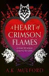 A Heart of Crimson Flames - A.K. Mulford