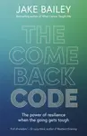The Comeback Code - Jake Bailey