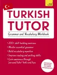 Turkish Tutor: Grammar and Vocabulary Workbook (Learn Turkish with Teach Yourself) - Ayse Akca, Emine Cakir, Berna Akca