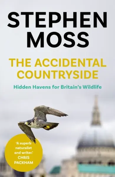 The Accidental Countryside - Moss Stephen