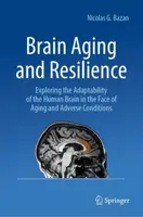 Brain Aging and Resilience - Nicolas G. Bazan