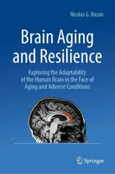 Brain Aging and Resilience - Nicolas G. Bazan