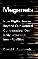 Meganets (How Digital Forces Beyond Our Control  Commandeer Our Daily Lives and Inner Realities) - kniha z kategorie Byznys a management