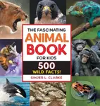 The Fascinating Animal Book for Kids (500 Wild Facts!) - kniha z kategorie Pro děti