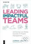 Leading Impactful Teams (Achieving Low-Stress Success in Project Management) - kniha z kategorie Byznys a management