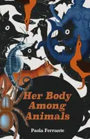Her Body Among Animals - Paola Ferrante