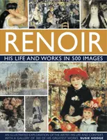 Renoir: His Life and Works in 500 Images - Hodge Susie