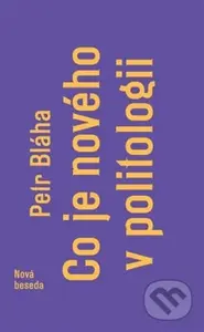Co je nového v politologii - Petr Bláha