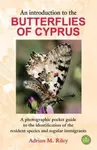 An Introduction to the Butterflies of Cyprus - Adrian M. Riley