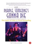 If It's Purple, Someone's Gonna Die: The Power of Color in Visual Storytelling - Patti Bellantoni